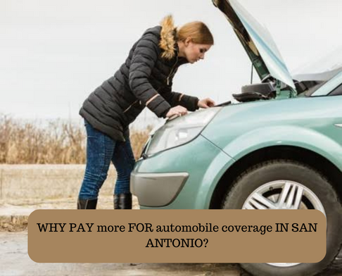 WHY PAY more FOR automobile coverage IN SAN ANTONIO?